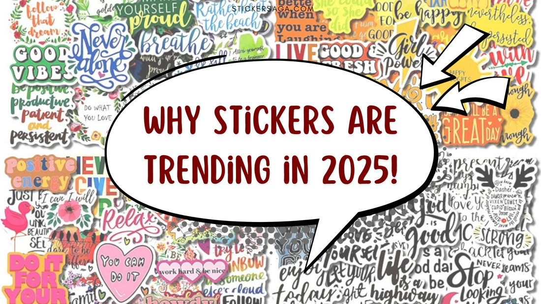 Why Stickers Are Trending in 2025: A Deep Dive into Sticker Culture