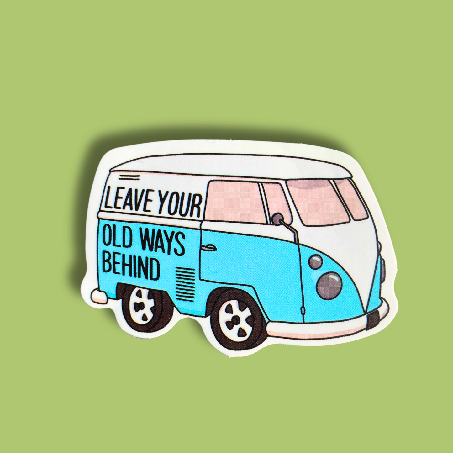 Leave Your Old Ways Behind Sticker