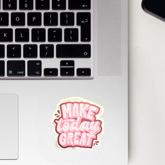 Make Today Great Sticker
