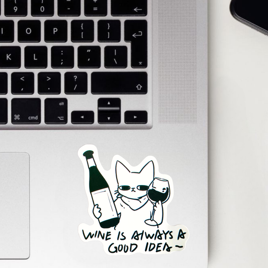 Wine Is Always A Good Idea Sticker