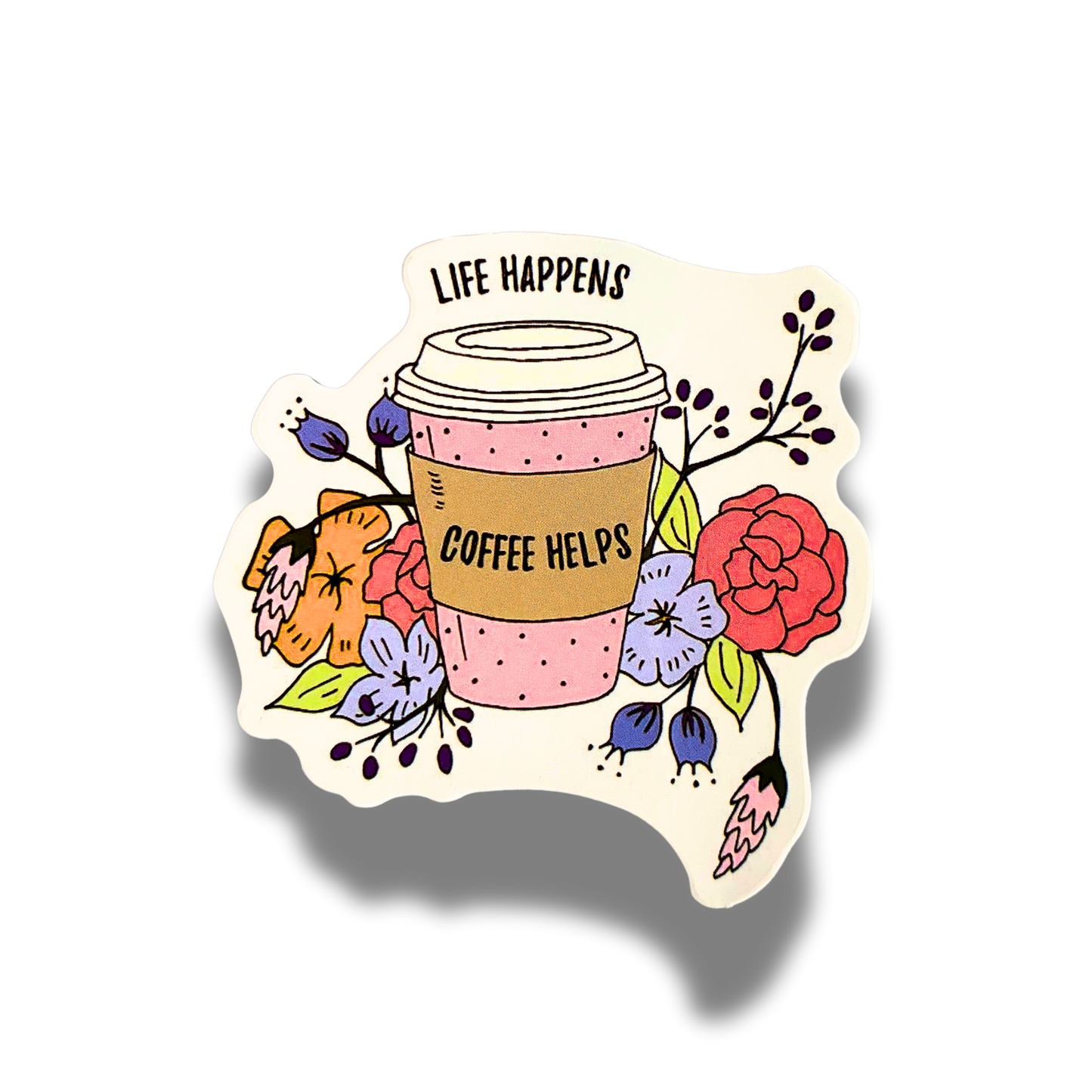 Life Happens Coffee Helps Sticker