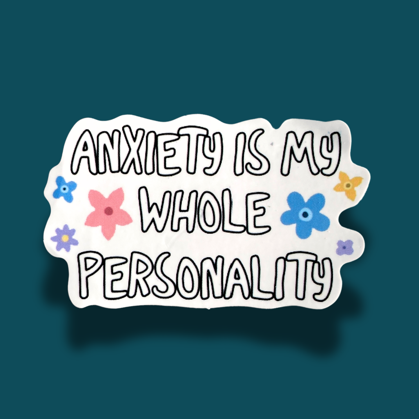 Anxiety Is My Whole Personality Sticker