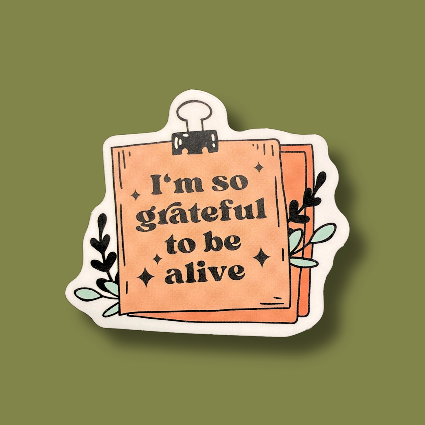 I'm So Grateful To Be Alive Sticker