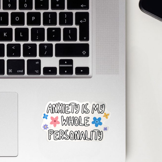 Anxiety Is My Whole Personality Sticker