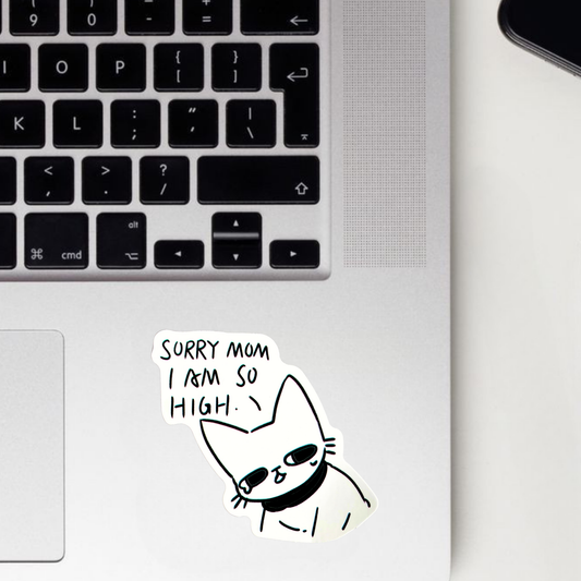 Sorry Mom I Am So High Sticker