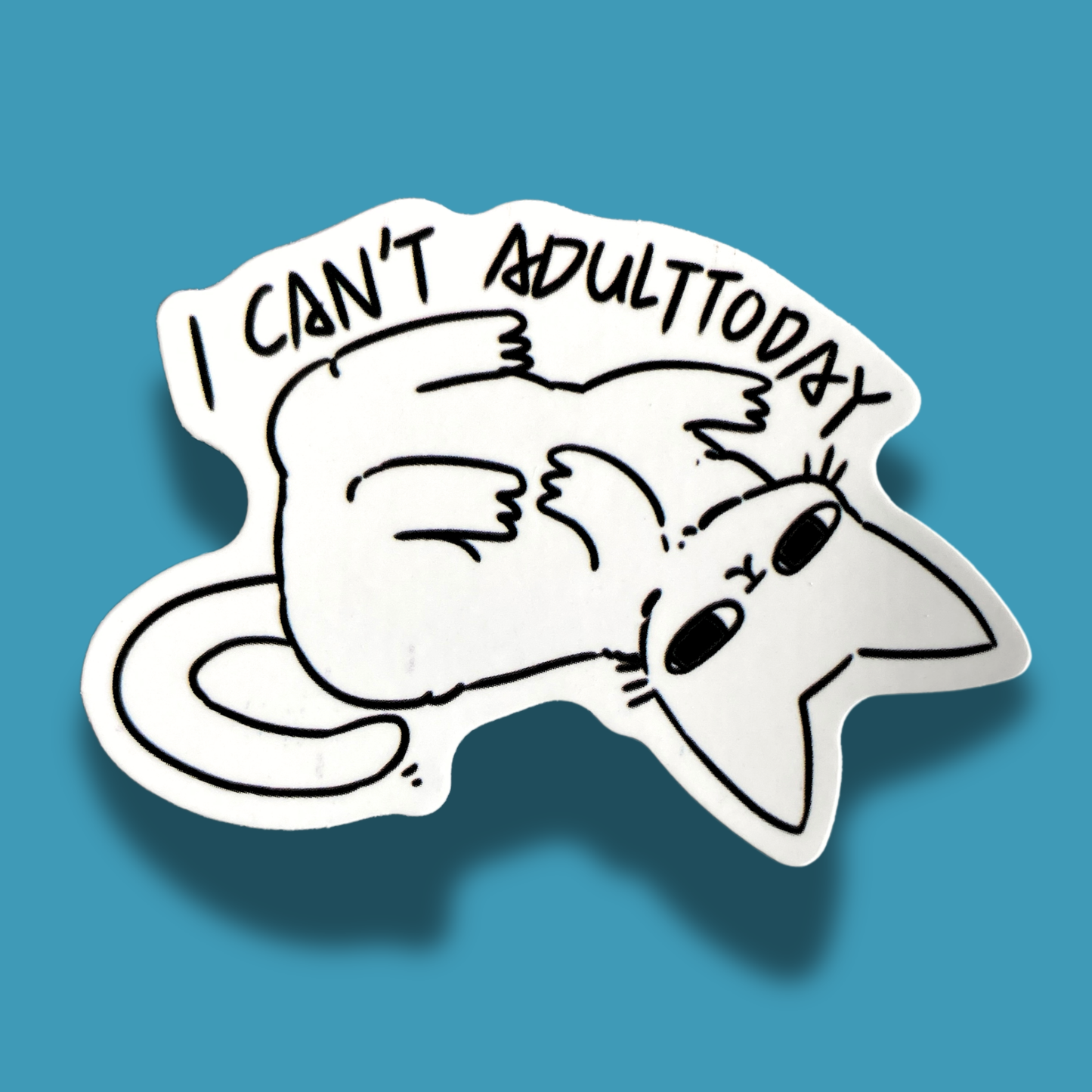 I Can't Adult Today Sticker