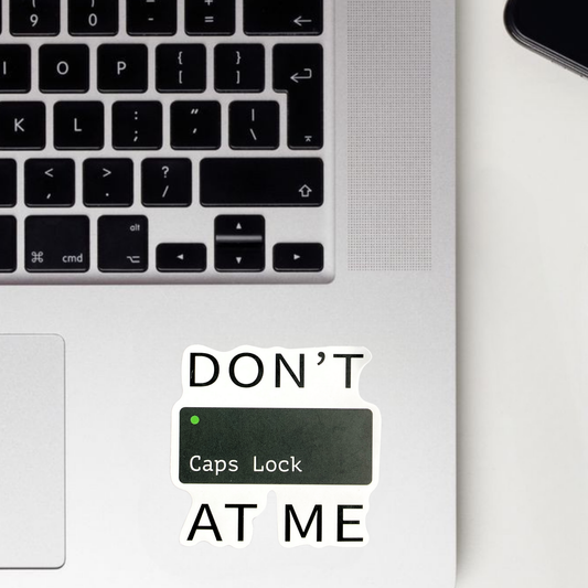 Don't Caps Lock At Me Sticker