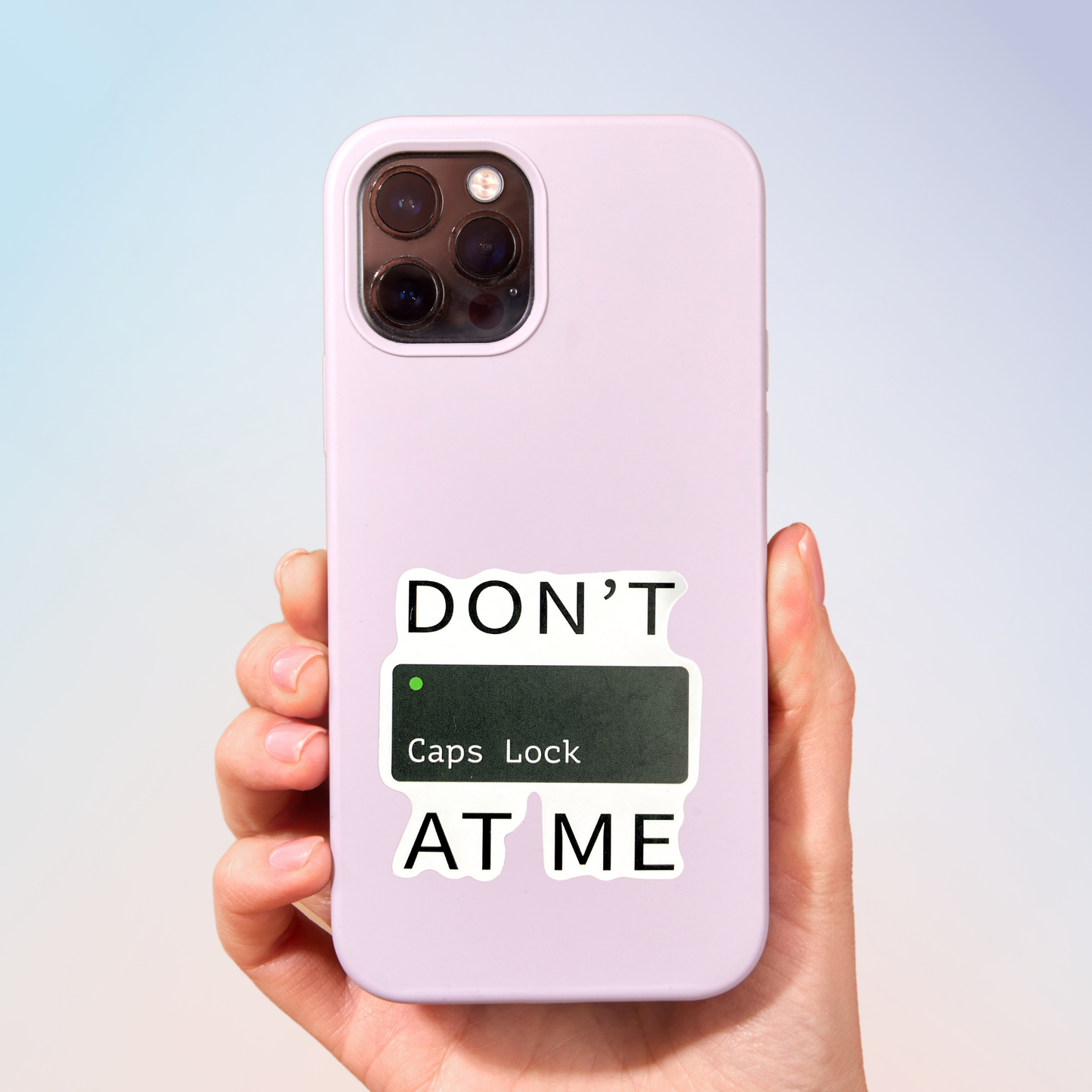 Don't Caps Lock At Me Sticker