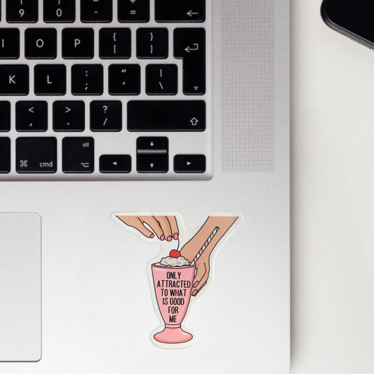 Only Attracted To What Is Good For Me Sticker