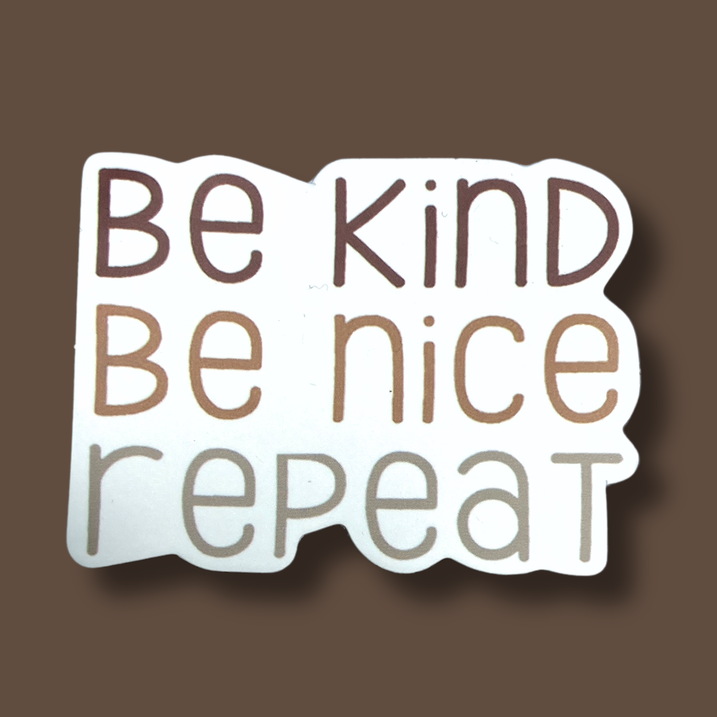 Be Kind, Be Nice, Repeat.. Sticker