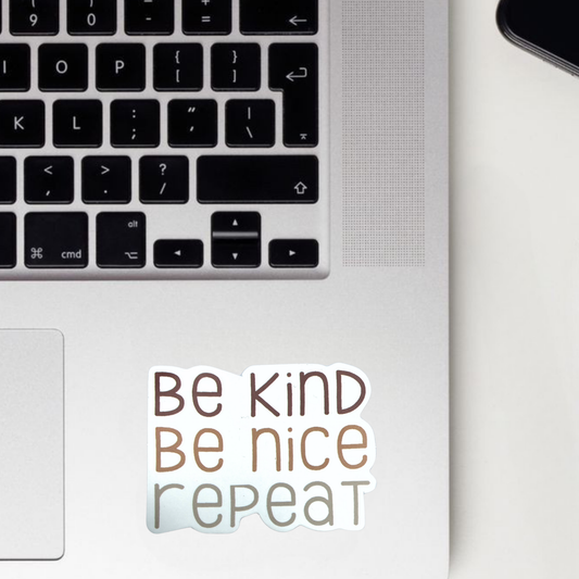 Be Kind, Be Nice, Repeat.. Sticker