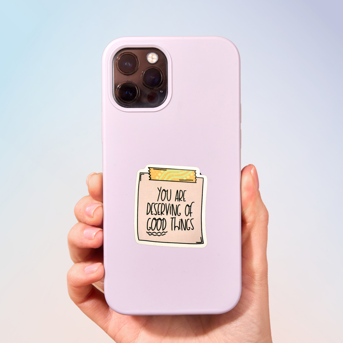 You Are Deserving Good Things Sticker