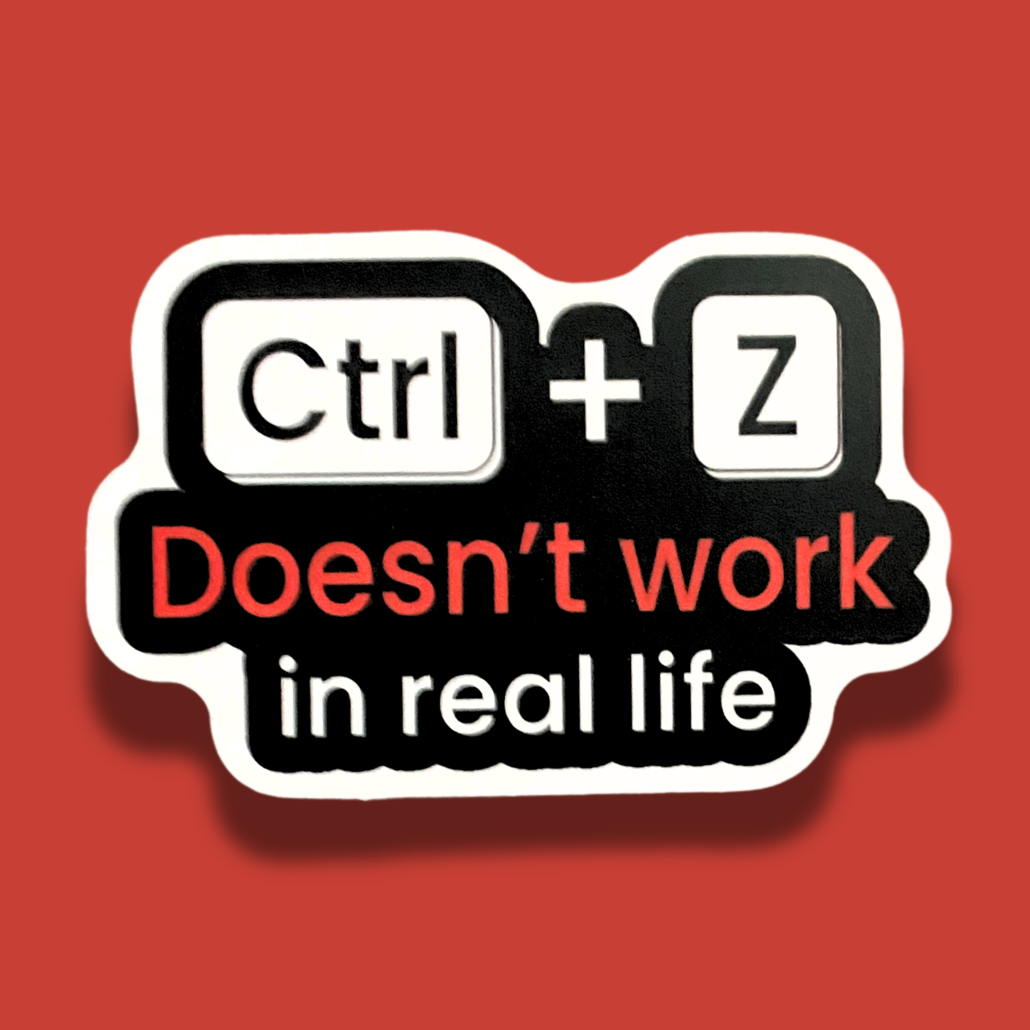 Ctrl+Z Doesn't Work In Real Life Sticker