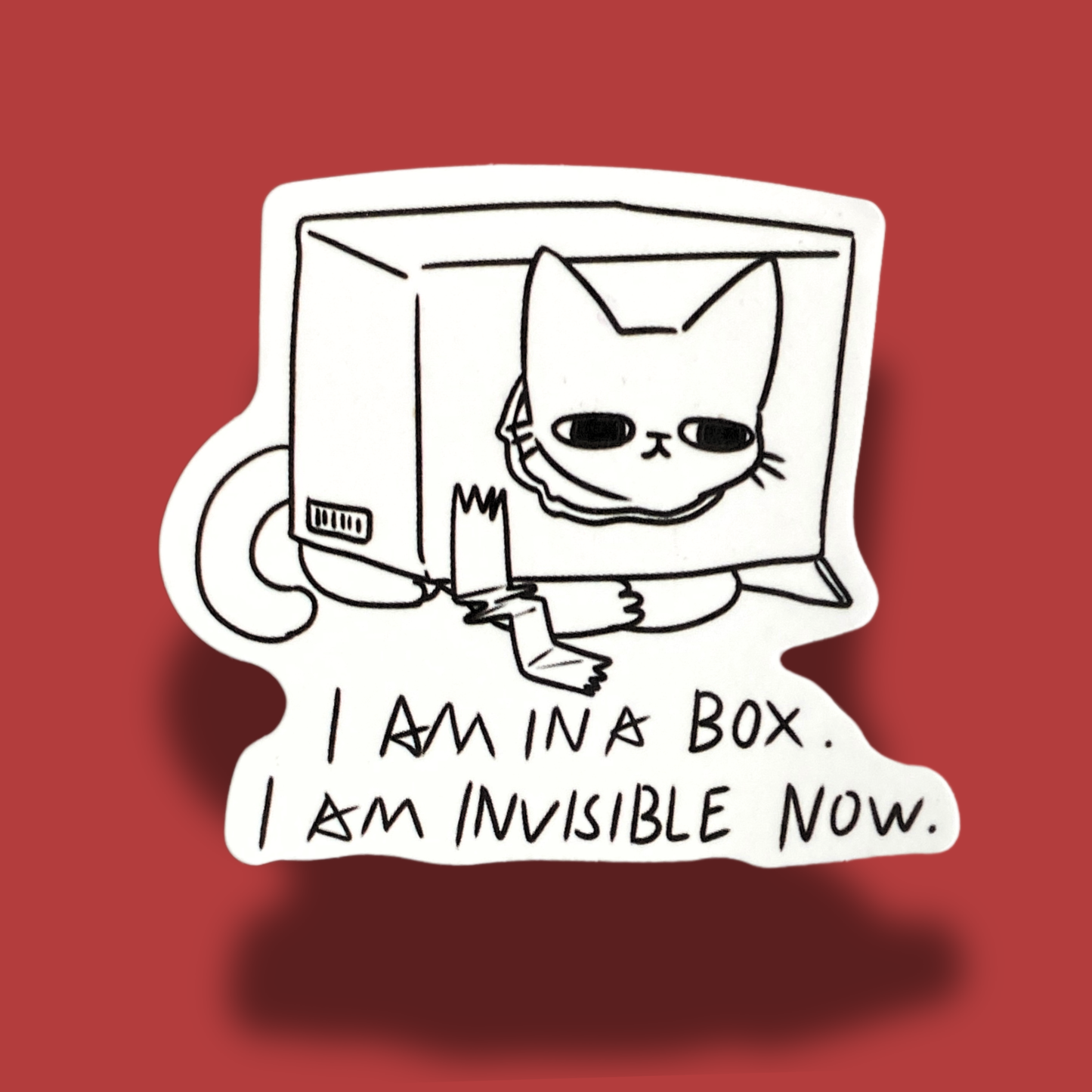 I Am In A Box.. I Am Invisible Now.. Sticker
