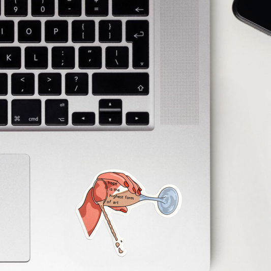 Hope Is The Highest Form Of Art Sticker