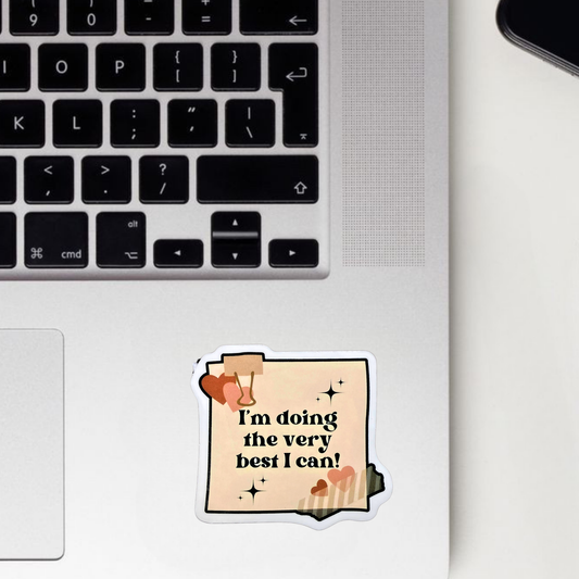 I'm Doing The Very Best I Can Sticker