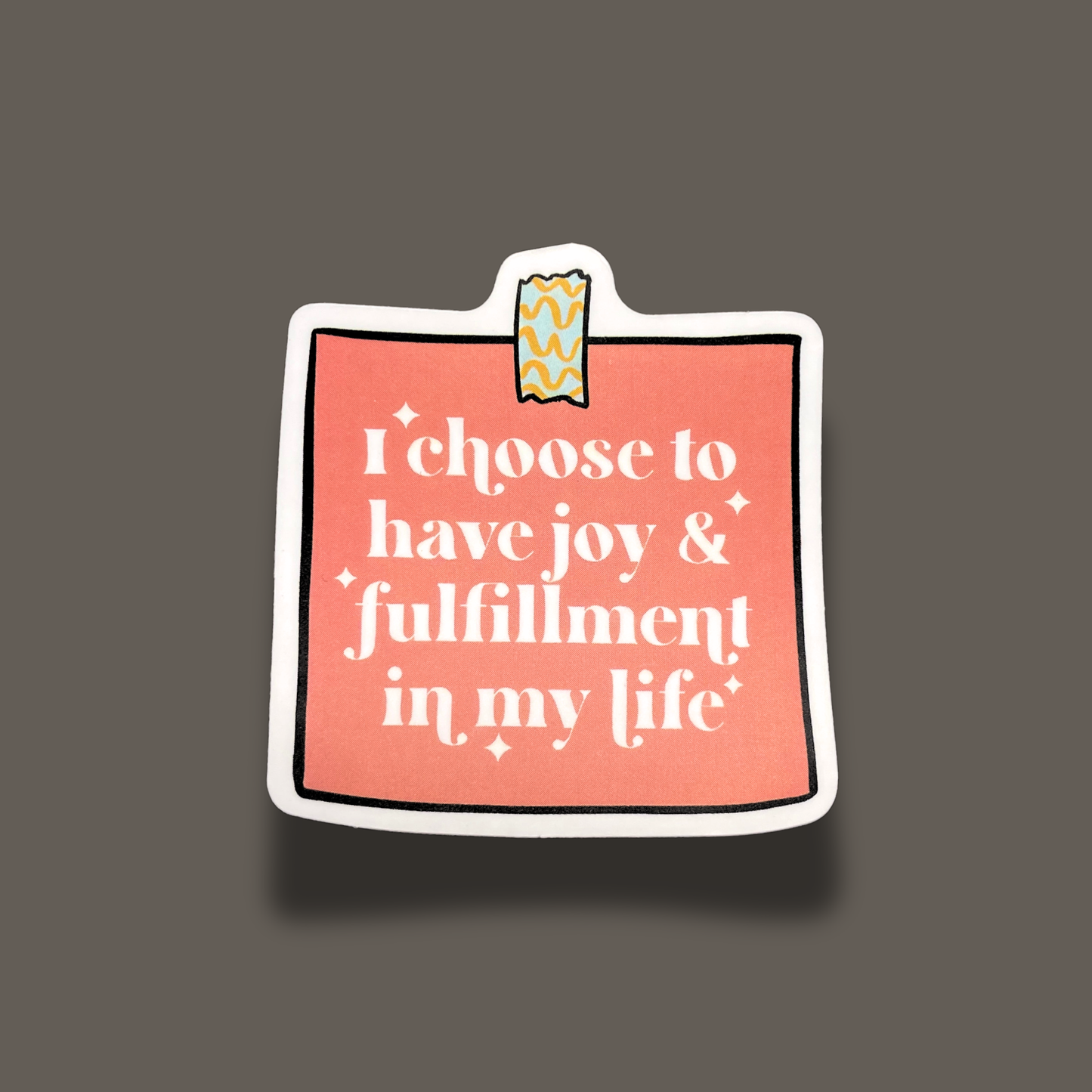 Choose Joy And Fulfillment In Life Sticker