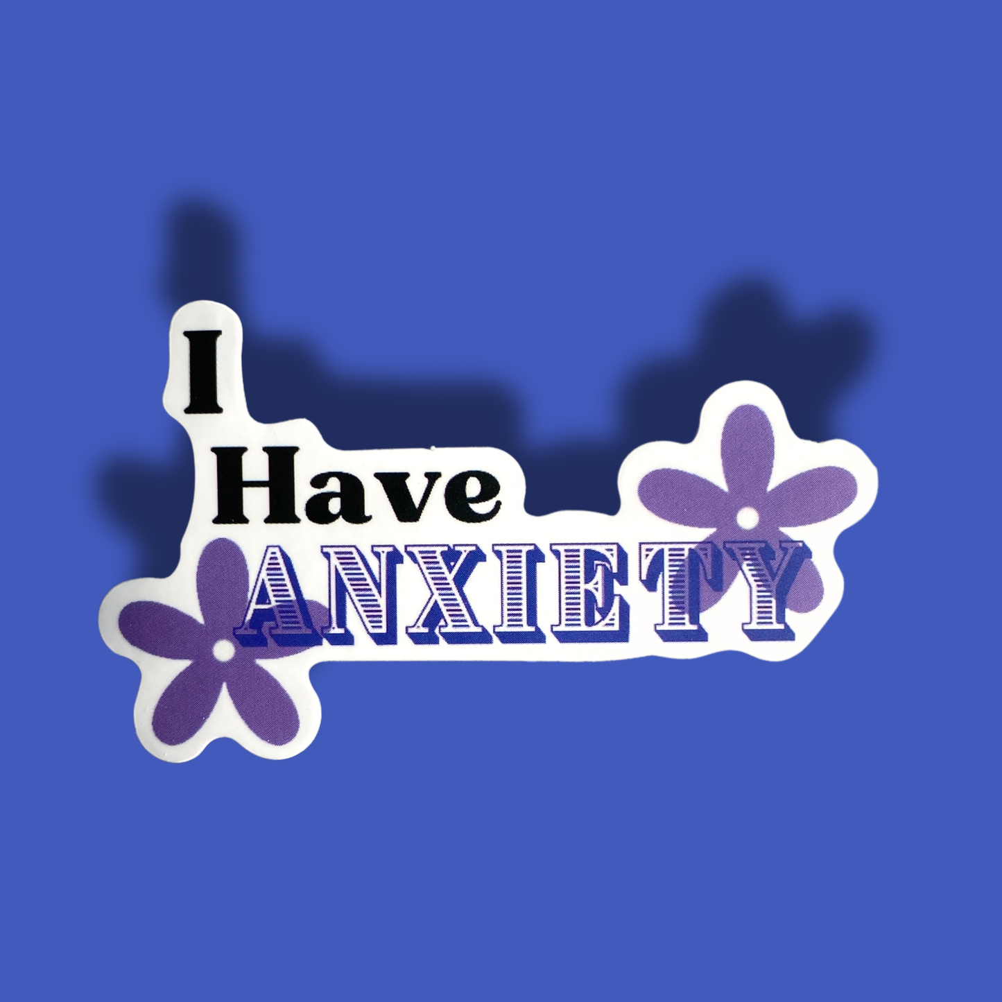 I Have Anxiety Sticker