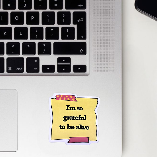 I'm So Grateful To Be Alive Sticker