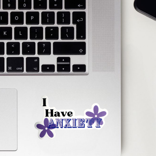 I Have Anxiety Sticker