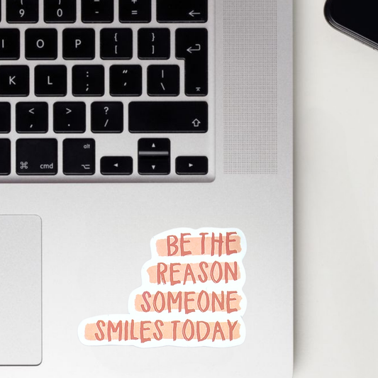 Be The Reason Someone Smiles Today Sticker