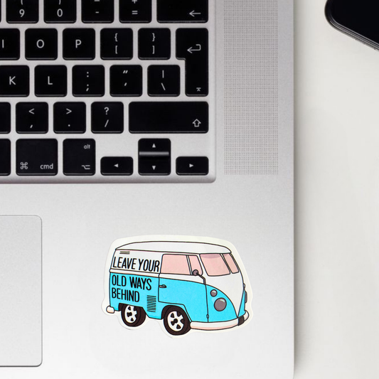 Leave Your Old Ways Behind Sticker