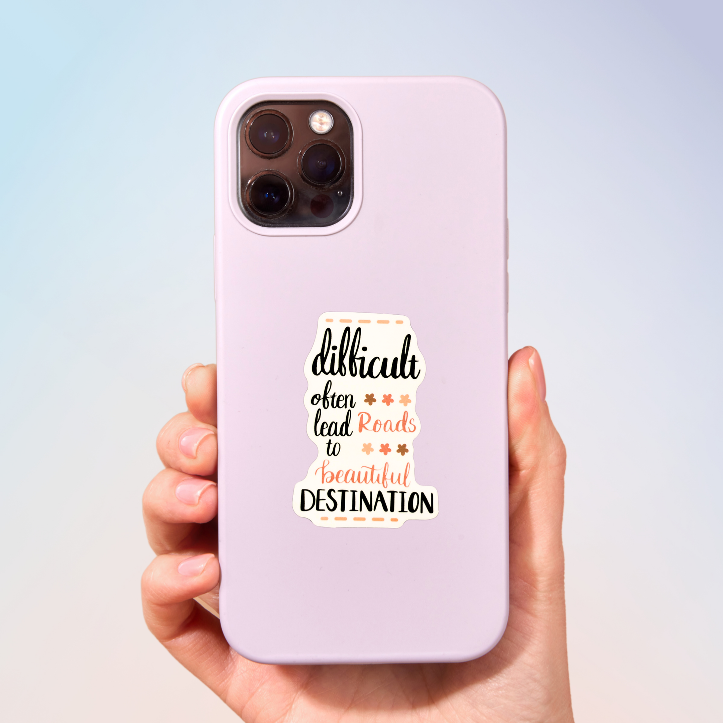 Difficult Roads Often Leads To Beautiful Destination Sticker