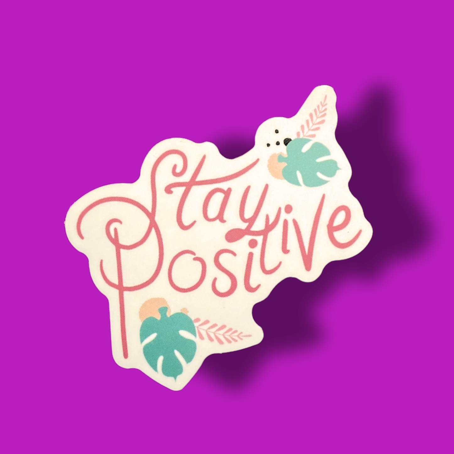 Stay Positive Sticker