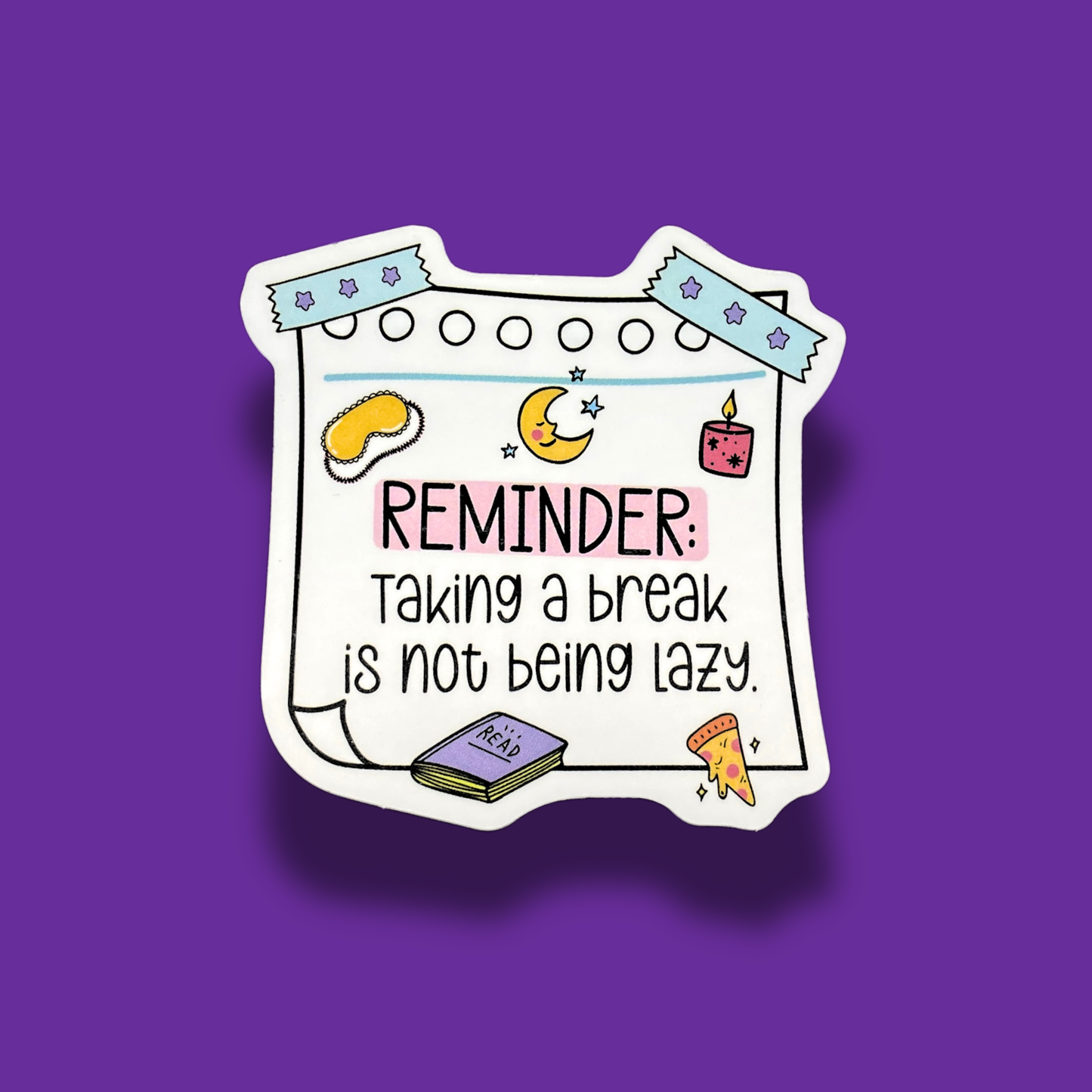 Taking A Break Is Not Being Lazy Sticker