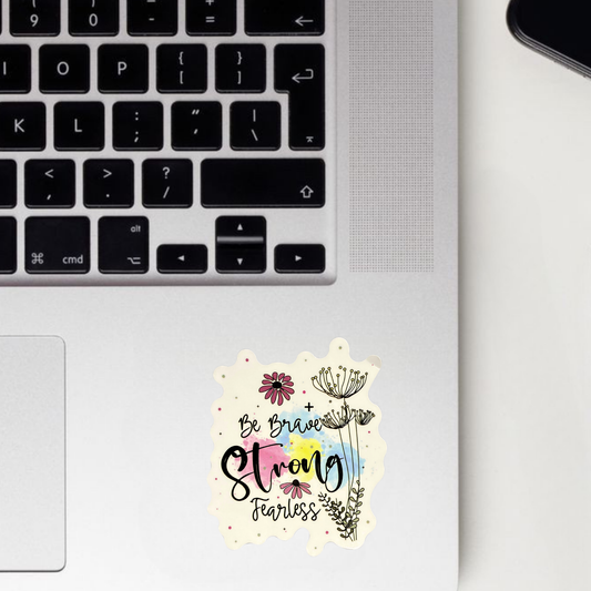 Be Brave, Strong & Fearless Sticker