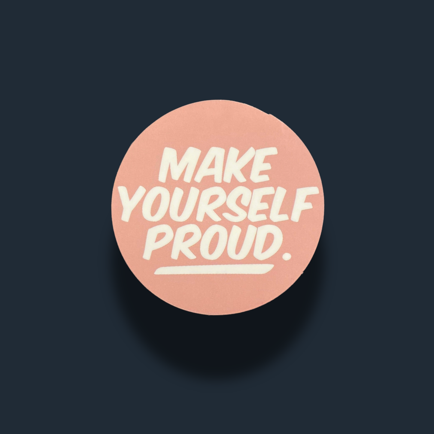 Make Yourself Proud Sticker