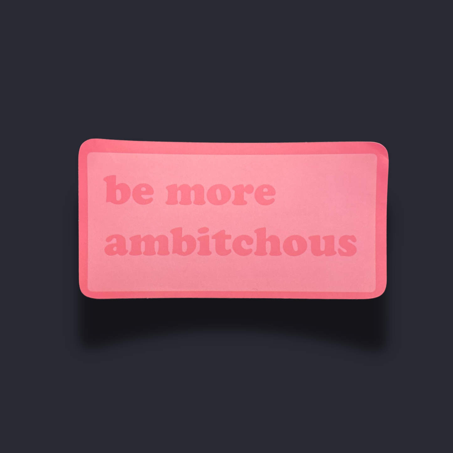 Be More Ambitious Sticker
