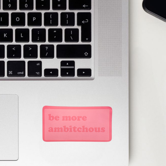 Be More Ambitious Sticker
