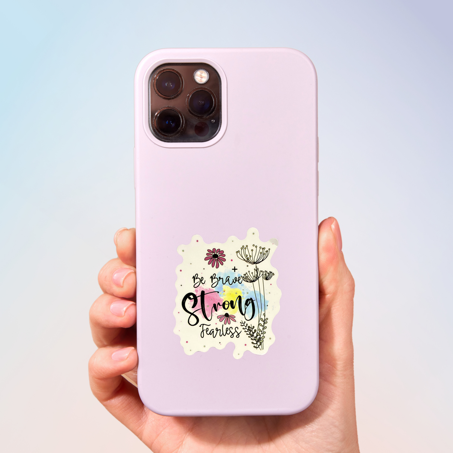 Be Brave, Strong & Fearless Sticker