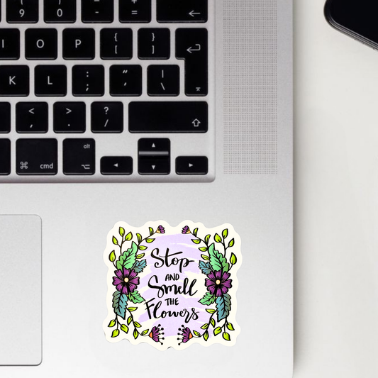 Stop And Smell The Flowers Sticker