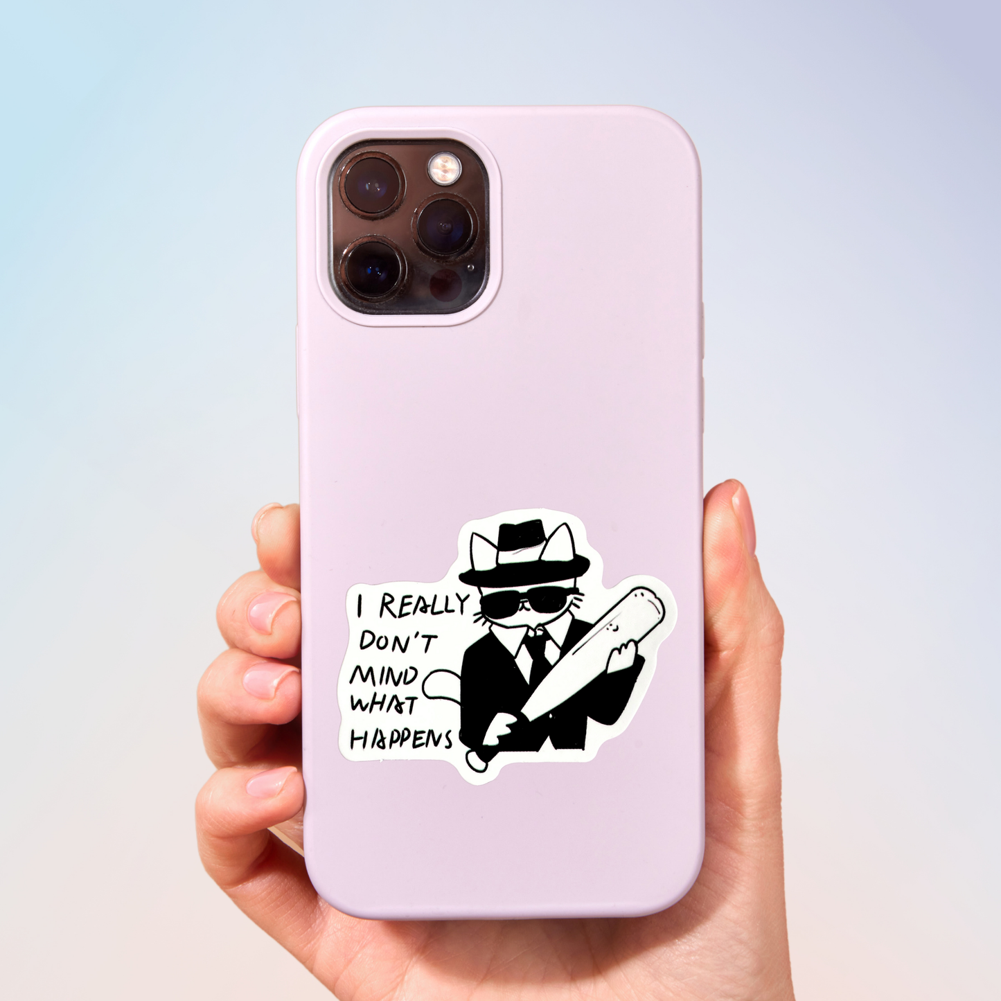 I Really Don't Mind What Happens Sticker