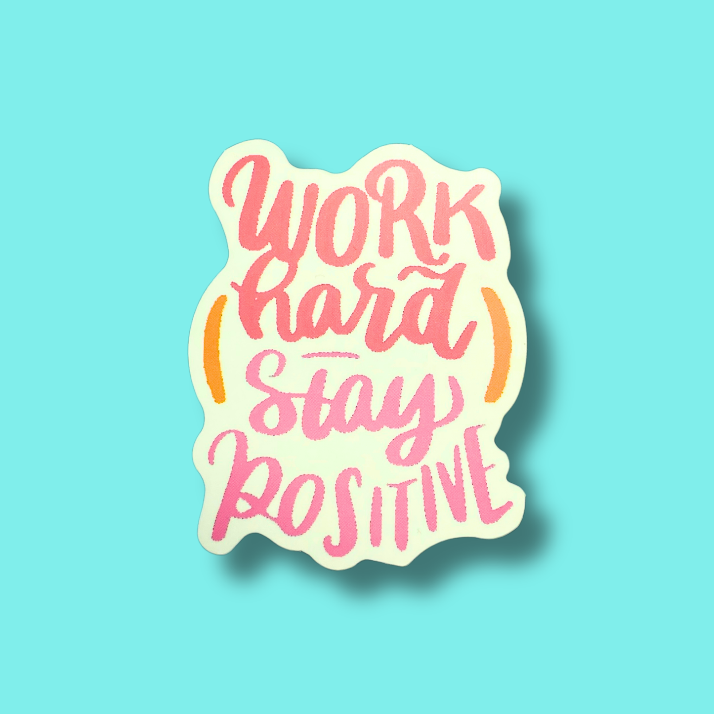 Work Hard Stay Positive Sticker