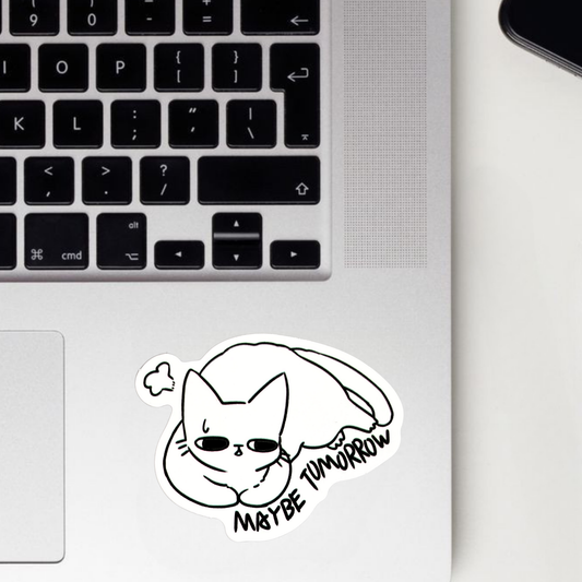 Maybe Tomorrow Sticker