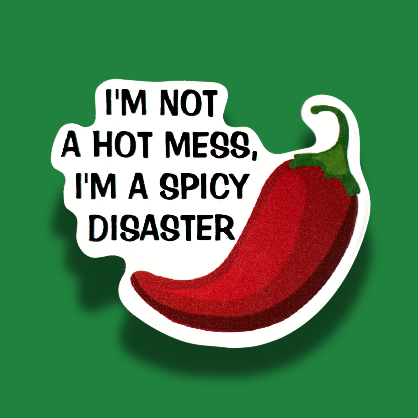 Not A Hot Mess But A Spicy Disaster Sticker
