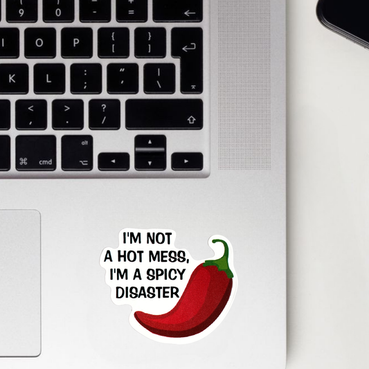 Not A Hot Mess But A Spicy Disaster Sticker
