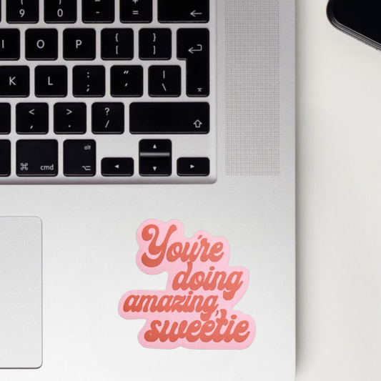 You're Doing Amazing Sweetie Sticker