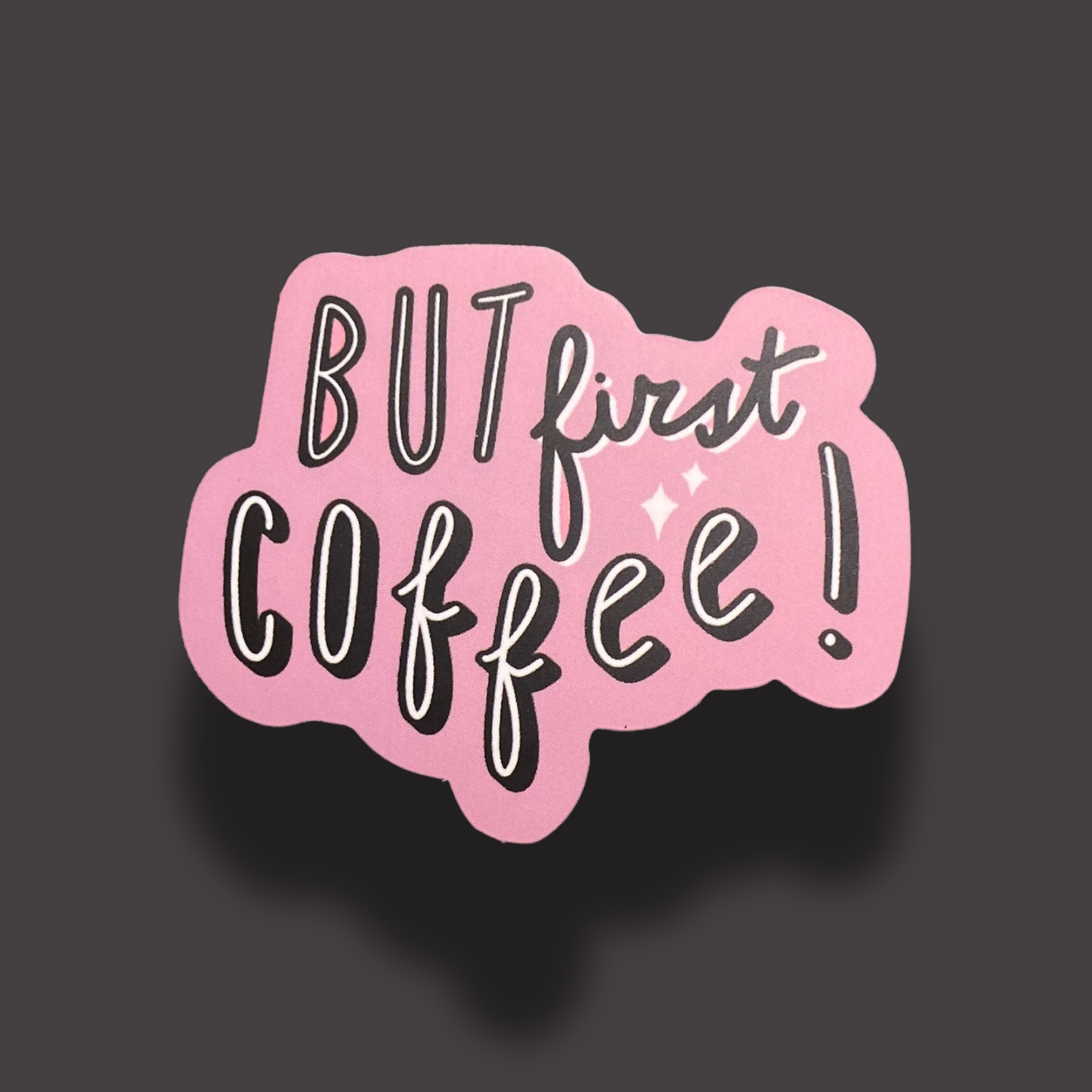 But First Coffee! Sticker