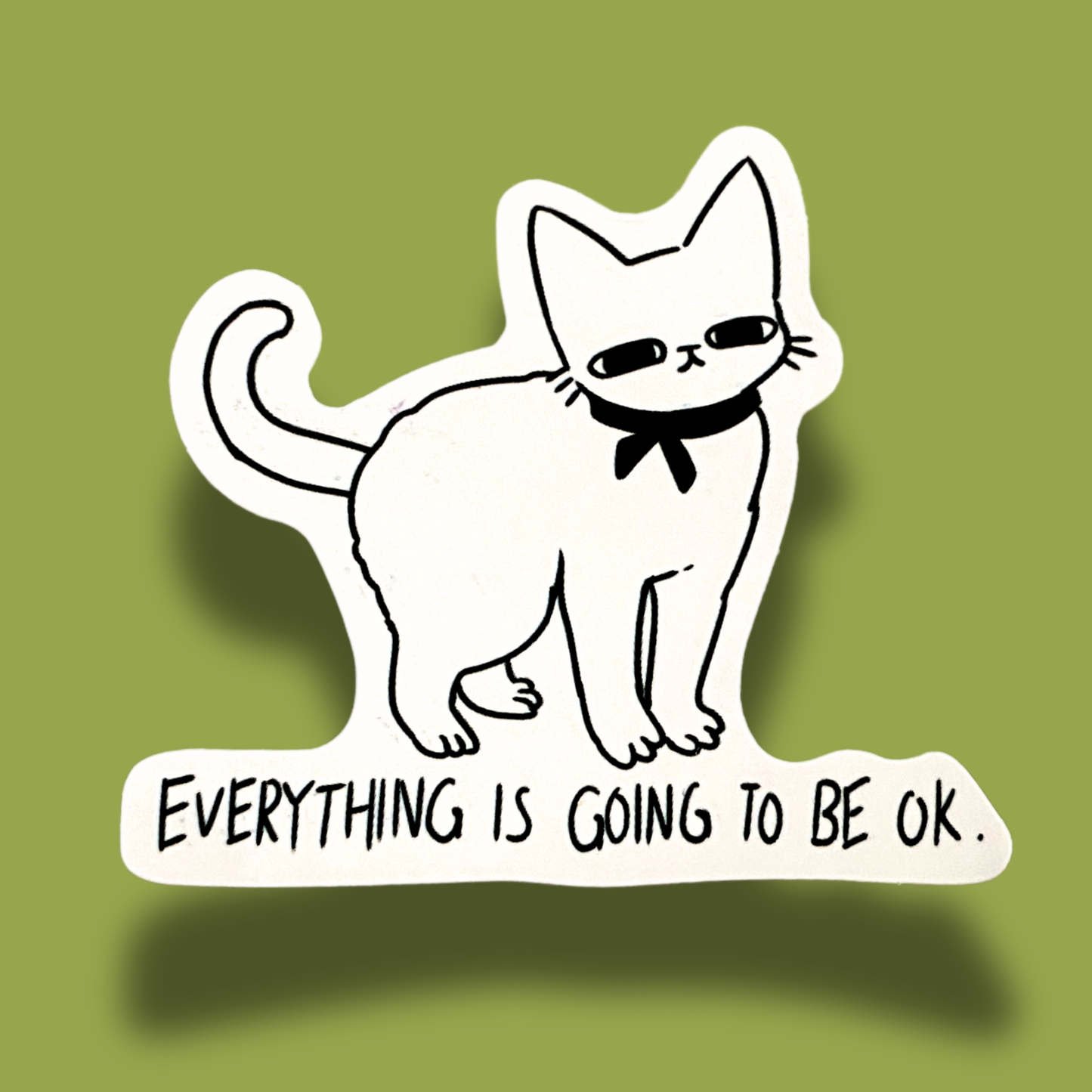 Everything Is Going To Be Ok Sticker