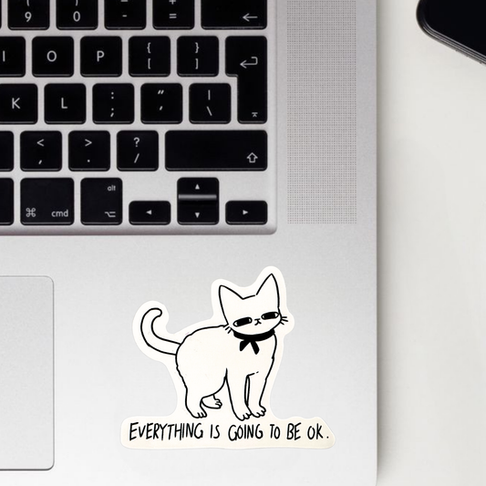 Everything Is Going To Be Ok Sticker