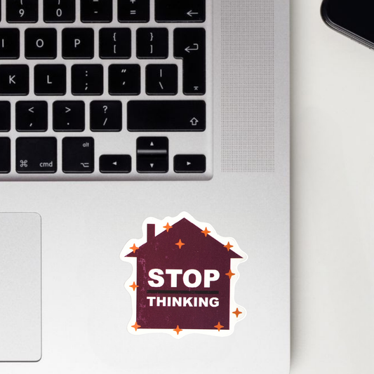 Stop Thinking Sticker