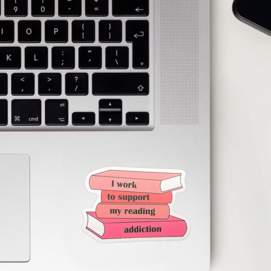 I Work To Support My Reading Addiction Sticker