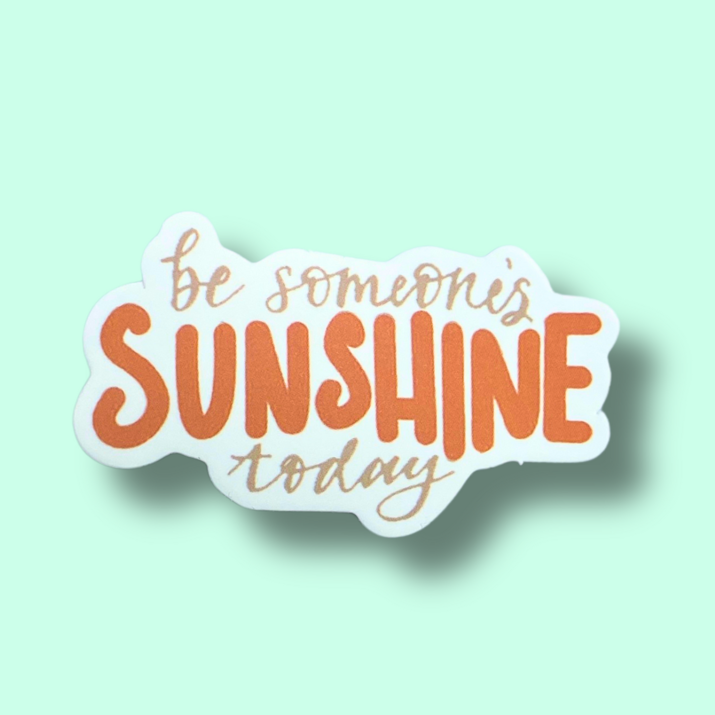 Be Someone's Sunshine Sticker