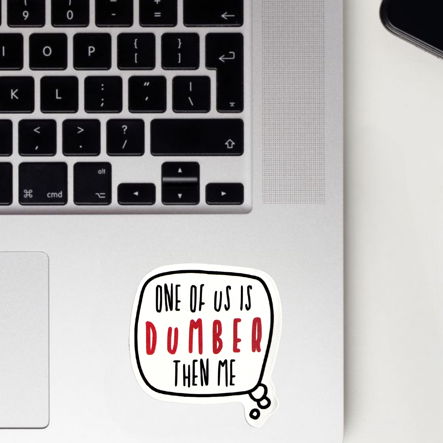 One Of Us Is Dumber Then Me Sticker