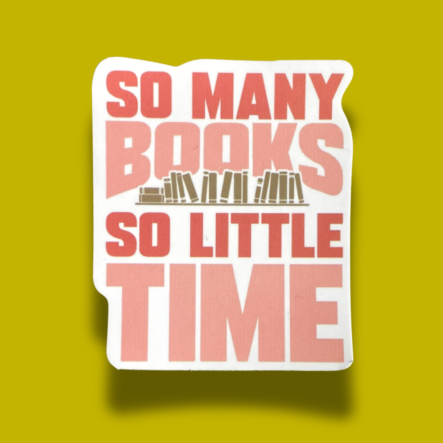 So Many Books So Little Time Sticker