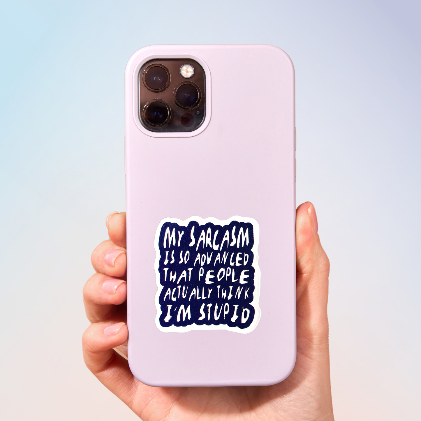 Sarcasm Soo Advanced That People Think I'm Stupid Sticker